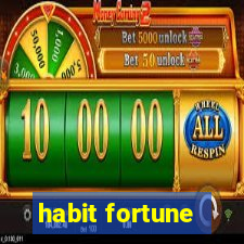 habit fortune